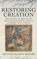 Cover: Restoring Creation: The Natural World in the Anglo-Saxon Saints' Lives of Cuthbert and Guthlac - D.S. Brewer