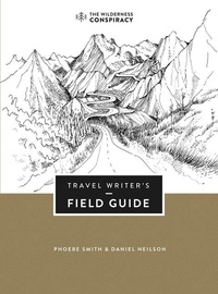 Enlarge image Cover: Travel Writer's Field Guide - The Wilderness Conspiracy