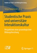 Cover: Studentische Praxis und universit&auml;re Interaktionskultur - Springer VS