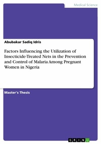 Abbildung von: Factors Influencing the Utilization of Insecticide-Treated Nets in the Prevention and Control of Malaria Among Pregnant Women in Nigeria - GRIN Verlag