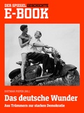 Cover: Das deutsche Wunder - Aus Tr&uuml;mmern zur starken Demokratie - Spiegel-Verlag