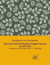 Abbildung von: Reise der österreichischen Fregatte Novara um die Erde - Classic-Library