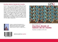Abbildung von: Escritos desde el balcón de mi mente - Editorial Académica Española