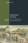 Cover: Impresiones de China : Europa y el englobamiento del mundo, siglos XVI-XVII - Marcial Pons Ediciones de Historia, S.A.