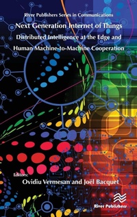 Enlarge image Cover: Next Generation Internet of Things ? Distributed Intelligence at the Edge and Human-Machine Interactions - River Publishers