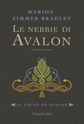 Cover: Le nebbie di Avalon. Il ciclo di Avalon. Parte prima - HarperCollins Italia