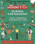Cover: Scienza: che passione! Atomi incredibili e materia nel caos. Missione Stem - Il Castello