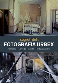 Abbildung von: I segreti della fotografia urbex. Approccio, corredo, scatto, post produzione - Fotografia;Il Castello
