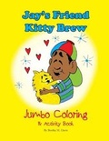 Cover: Jay's Friend Kitty Brew Jumbo Coloring & Activity Book - Kids at Heart Publishing & Books