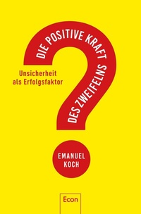 Abbildung von: Die positive Kraft des Zweifelns - Ullstein