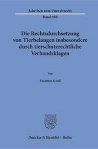 Abbildung von: Die Rechtsdurchsetzung von Tierbelangen insbesondere durch tierschutzrechtliche Verbandsklagen. - Duncker & Humblot