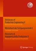 Cover: Dictionary of Production Engineering II - Material Removal Processes W&ouml;rterbuch der Fertigungstechnik II - Trennende Verfahren Dizionario di Ingegneria della Produzione II - Processi di asportazione di materiale - Springer Vieweg