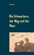 Cover: Die Schwestern, der Weg und das Meer - BoD - Books on Demand