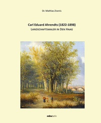 Abbildung von: Carl Eduard Ahrendts (1822-1898) - Landschaftsmaler in Den Haag - Mensch & Buch