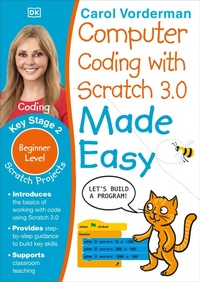 Enlarge image Cover: Computer Coding with Scratch 3.0 Made Easy, Ages 7-11 (Key Stage 2) - DK Children