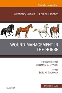 Abbildung von: Wound Management in the Horse, An Issue of Veterinary Clinics of North America: Equine Practice E-Book - Elsevier
