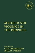 Cover: The Aesthetics of Violence in the Prophets - T.& T.Clark Ltd