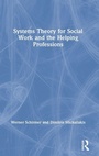 Cover: Systems Theory for Social Work and the Helping Professions - Routledge