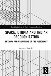 Enlarge image Cover: Space, Utopia and Indian Decolonization - Routledge