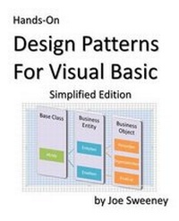 Enlarge image Cover: Hands-On Design Patterns for Visual Basic, Simplified Edition - Joseph R. Sweeney