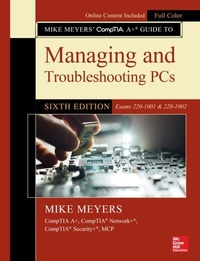 Abbildung von: Mike Meyers' CompTIA A+ Guide to Managing and Troubleshooting PCs, Sixth Edition (Exams 220-1001 & 220-1002) - McGraw Hill LLC