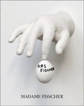 Cover: Urs Fischer: Madame Fisscher - Kiito-San, LLC