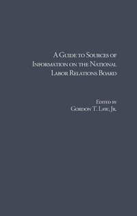 Enlarge image Cover: A Guide to Sources of Information on the National Labor Relations Board - Routledge