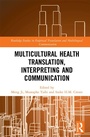 Cover: Multicultural Health Translation, Interpreting and Communication - Routledge