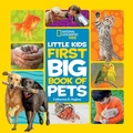 Cover: Little Kids First Big Book of Pets - National Geographic Kids