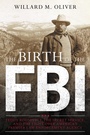 Cover: The Birth of the FBI - Rowman & Littlefield Publishers