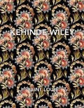 Cover: Kehinde Wiley: Saint Louis - Roberts Projects