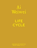 Cover: Ai Weiwei: Life Cycle - Marciano Art Foundation Bookst