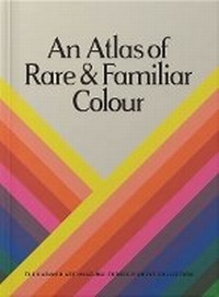 Enlarge image Cover: An Atlas of Rare & Familiar Colour - Atelier Editions