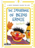 Cover: The Importance of Being Ernie (and Bert): A Best Friends' Guide to Life - Imprint