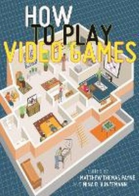 Abbildung von: How to Play Video Games - New York University Press