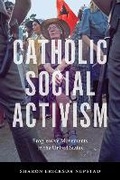 Cover: Catholic Social Activism - New York University Press