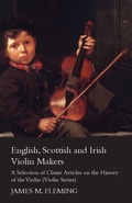 Cover: English, Scottish and Irish Violin Makers - A Selection of Classic Articles on the History of the Violin (Violin Series) - Read Books Ltd.
