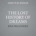 Cover: The Lost History of Dreams - SIMON & SCHUSTER AUDIO