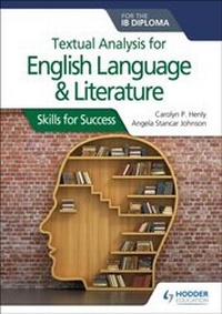 Enlarge image Cover: Textual analysis for English Language and Literature for the IB Diploma - Hodder Education