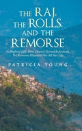 Cover: The Raj, the Rolls, and the Remorse - AuthorHouse UK
