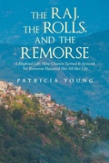 Cover: The Raj, the Rolls, and the Remorse - AuthorHouse UK