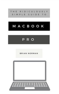 Abbildung von: The Ridiculously Simple Guide to MacBook Pro With Touch Bar - SL Editions