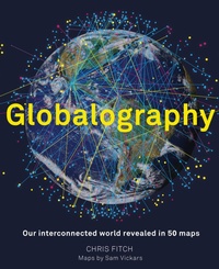 Abbildung von: Globalography: Our Interconnected World Revealed in 50 Maps - White Lion Publishing