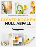 Cover: Clever kochen - null Abfall - AT Verlag