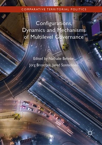 Enlarge image Cover: Configurations, Dynamics and Mechanisms of Multilevel Governance - Palgrave Macmillan