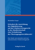 Cover: Erfordert die Auswirkung der Digitalisierung auf das Urhebervertragsrecht in der Musikwirtschaft eine Ver&auml;nderung der &Uuml;bertragungszwecktheorie? - Kovac, Dr. Verlag
