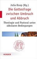 Cover: Die Gottesfrage zwischen Umbruch und Abbruch - Verlag Herder