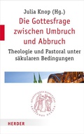 Cover: Die Gottesfrage zwischen Umbruch und Abbruch - Verlag Herder