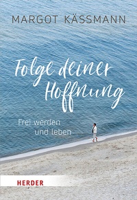 Abbildung von: Folge deiner Hoffnung - Verlag Herder