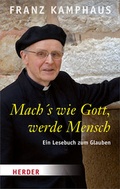 Cover: Mach's wie Gott, werde Mensch - Verlag Herder